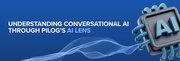 Understanding Conversational AI Through PiLog’s AI Lens