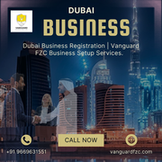 Dubai Business Registration | Vanguard FZC Business Setup Services.  