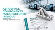 Aerospace Components Manufacturer in India Meeting AS9100 Standards